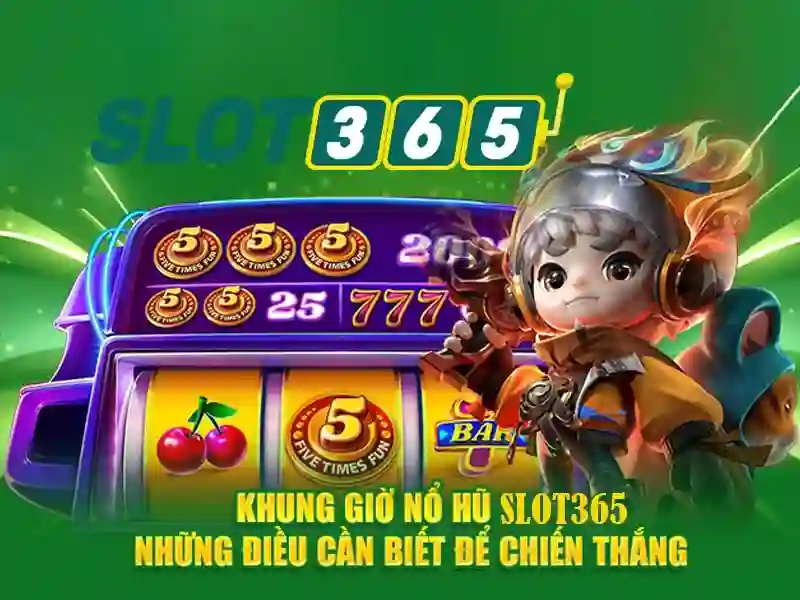 Các bước hướng dẫn Slot365: chiến lược và trải nghiệm tối ưu